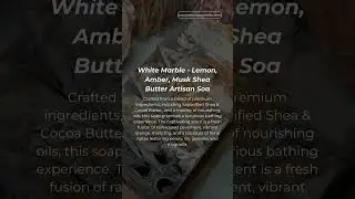 White Marble - Lemon, Amber, Musk Shea Butter Artisan Soap