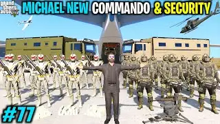 MICHAEL POWERFUL COMMANDO & SECURITY IN LOS SANOTS  | GTA V GAMEPLAY #77