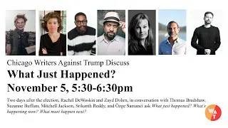 Chicago Writers Against Trump: What Just Happened?
