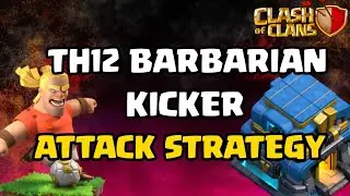 Th12 Barbarian Kicker Attack Strategy | New Troop | Clash Of Clans