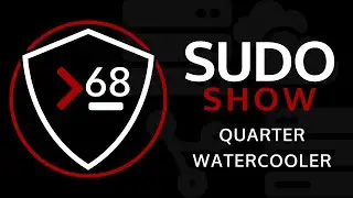 Sudo Show 68: Quarterly Watercooler