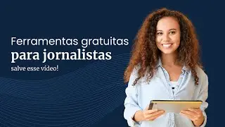 Ferramentas gratuitas para jornalistas