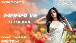 Maahi Ve | DJ Remix | World Bass Mix | Female Cover Song 