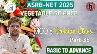 ICAR-ASRB NET (2025) | Vegetable Science | Part - 35 | MCQ's revision | Basic to Advance Series