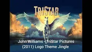 John Williams - TriStar Pictures (2011) Logo Theme Jingle
