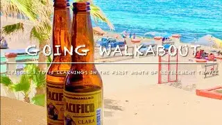 Top  5 Learnings from the first month of retirement traveling Ep 3 Going Walkabout