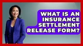 What Is An Insurance Settlement Release Form? - Auto Coverage Explained