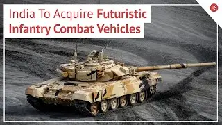 Indian Army To Acquire 1750 Futuristic Infantry Combat Vehicles Under Make In India Project| Defence