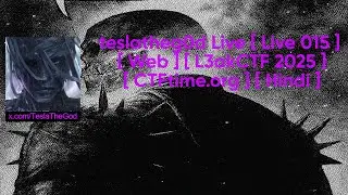 teslatheg0d Live [ Live 015 ] [ Web ] [ L3akCTF 2025 ] [ CTFtime.org ] [ Hindi ]