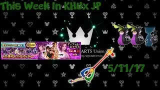 This week in KHUx Jp 5/11/17  Dragon maleficent Avatar Board Fairy star Keyblade Tifa&Aerith Banner