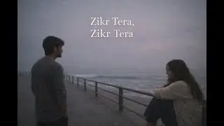 Zikr Tera Zikr Tera
