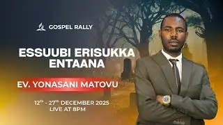LIVE: Gospel Rally 2025 || Essuubi Erisukka Entaana  | Powerful Sermon by Ev. Yonasani Matovu
