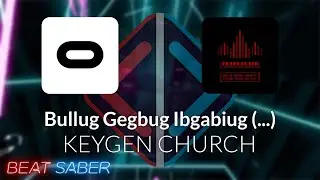 Beat Saber | Saint | KEYGEN CHURCH - Bullug Gegbug Ibgabiug(...) [Expert+] 6 LANE #2 | 76.88%
