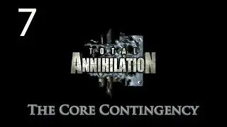 Total Annihilation - Walkthrough - Part 7 - The Core Contingency by PIAV