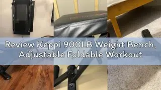 Review Keppi 900LB Weight Bench, Adjustable Foldable Workout Bench Press for Full Body Strength Trai