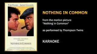 Nothing in Common (as performed by Thompson Twins, from the 1986 movie) - Karaoke