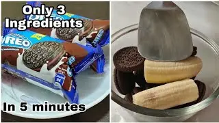 5 min Fireless Oreo & Banana Recipe | Ideal Recipe for Oreo Lovers in 5 minutes with 3 ingredients