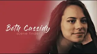 &bull; Beth Cassidy | scene finder [S1B]