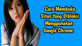 Cara Membuka Situs Yang Diblokir Menggunakan Google Chrome