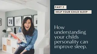 How understanding your child's personality can improve sleep!