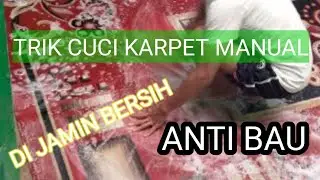 CARA CUCI KARPET MANUAL DI JAMIN BERSIH DAN TIDAK BAU APEK.