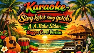 A. A. Raka sidan - Sing kelet sing goloh KARAOKE (Reggae cover version) 