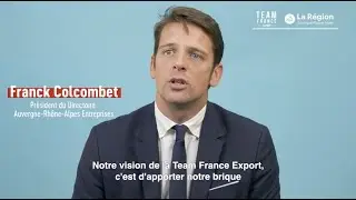 Team France Export avec Franck Colcombet, Pr&eacute;sident du Directoire Auvergne-Rh&ocirc;ne-Alpes Entreprises