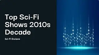 Best Sci-Fi TV Shows of the 2010s