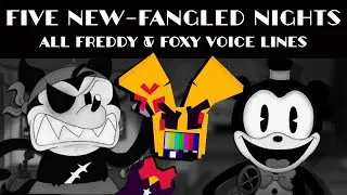 Five New-Fangled Nights - Freddy & Foxy Voice Reel