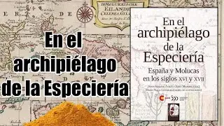 En el archipi&eacute;lago de la Especier&iacute;a. Espa&ntilde;a y Molucas en los siglos XVI y XVII.