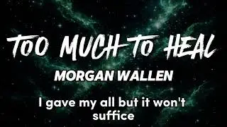 Morgan Wallen - Too Much To Heal (NEW SONG 2026) - COVER REMIX - Country Music, Country (LYRICS)