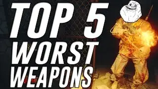 Top 5 Worst Weapons in 
