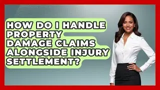 How Do I Handle Property Damage Claims Alongside Injury Settlement? - Auto Coverage Explained