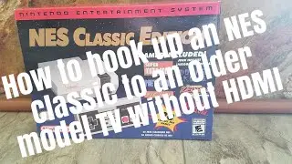 How to Setup up an NES Classic Console to an older non-HDMI Compatible (Analog) Television Set