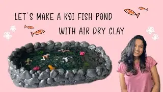 DIY | Let's make a koi fish pond | Air dry clay | #creative #fishpond #firstvlog
