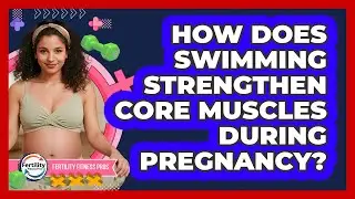 How Does Swimming Strengthen Core Muscles During Pregnancy? - Fertility Fitness Pro