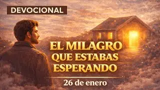 26 de enero | Devocional de hoy | El Milagro que estbas esperando 