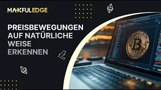 MaxfulEdge: Preisbewegungen auf nat&uuml;rliche Weise erkennen