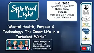 Spiritual Light - Mental Health, Purpose & Technology: The Inner Life in a Turbulent World