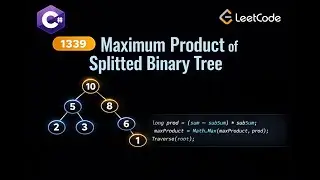 LeetCode 1339: Maximum Product of Splitted Binary Tree | CSharp Solution | Binary Tree DFS