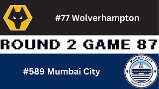 Round 2 Game 87 Wolverhampton vs Mumbai City