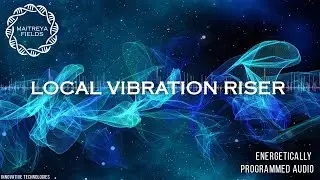 Local Vibration Riser / Energetically Programmed Audio / Maitreya Reiki&trade;