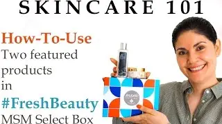 Skincare 101 | How To Use Products in #FreshBeauty MSM Select Box