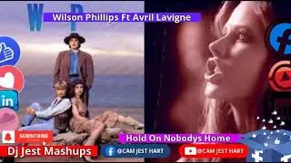 Wilson Phillips Ft Avril Lavigne Hold On Nobody's Home Mashup