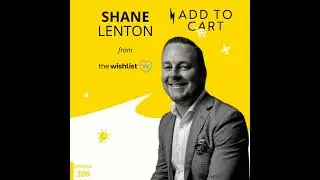 Shane Lenton from The Wishlist Company: Optimising the Omnichannel Experience | #286