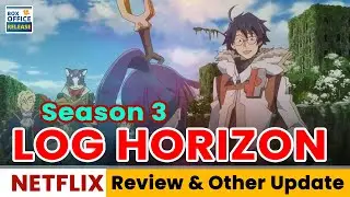 Log Horizon Season 3 Review & Other Update For Next Season - Box Office Release