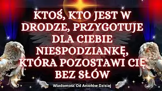 💌❤️Ktoś, kto jest w drodze, przygotuje dla ciebie niespodziankę, kt&oacute;ra... | wiadomość od anioł&oacute;w