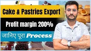 How to Export Cakes and Pastries from India | Step-by-Step Guide | Rajnish Sir | CIEs