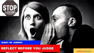 REFLECT BEFORE YOU JUDGE OTHERS