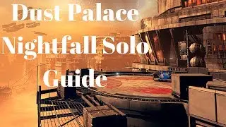 Destiny Let's Nightfall - Dust Palace Solo Nightfall Walkthrough Guide September 5 2017